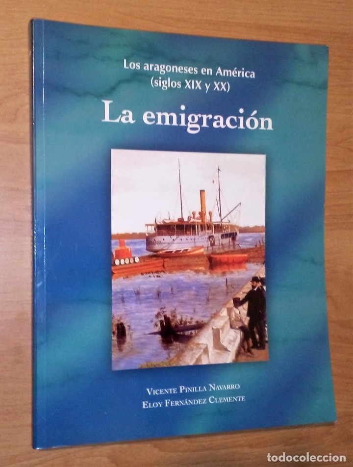 Libros de segunda mano: V. PINILLA NAVARRO, E. FERN&Aacute;NDEZ - LOS ARAGONESES EN AM&Eacute;RICA. LA EMIGRACI&Oacute;N [ARAG&Oacute;N]