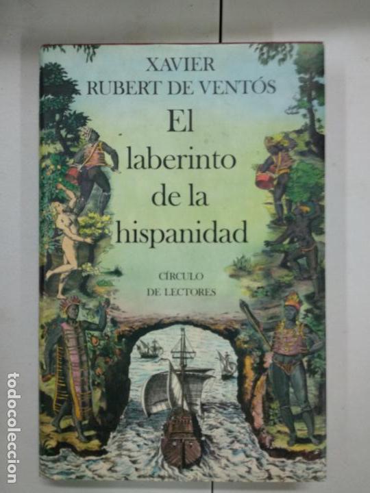 Libros de segunda mano: EL LABERINTO DE LA HISPANIDAD - RUBERT DE VENT&Oacute;S, XAVIER - Foto 1