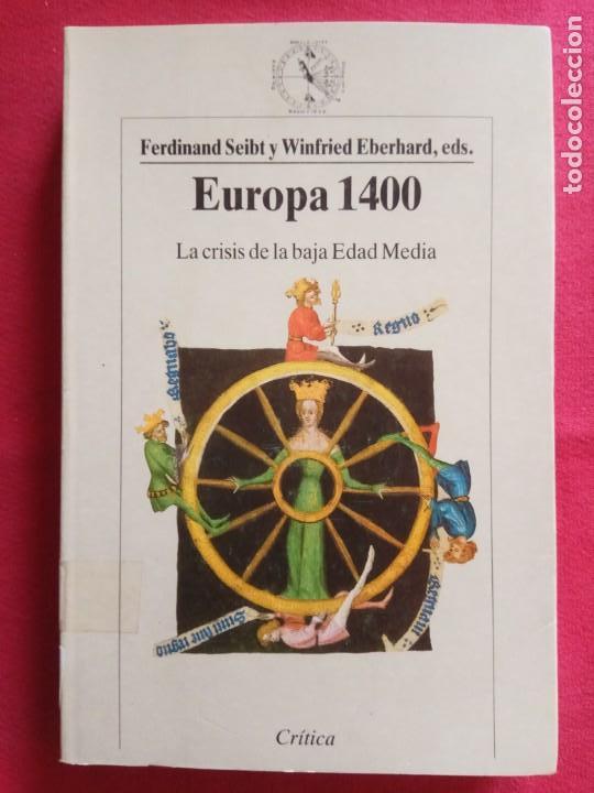 Libros de segunda mano: EUROPA 1400 - LA CRISIS DE LA BAJA EDAD MEDIA - FERDINAND SEIBT Y WINFRIED EBERHARD.