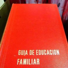 Libros de segunda mano: GUIA DE EDUCACIÓN FAMILIAR * MAURICIO TIECHE 1ª EDICIÓN 1971 * TAPAS DURAS. Lote 152697606