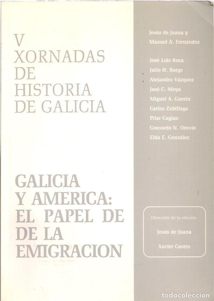 Libros de segunda mano: GALICIA Y AM&Eacute;RICA: EL PAPEL DE LA EMIGRACI&Oacute;N. Jes&uacute;s de Juana y Xavier Castro (eds). Ourense, 1990