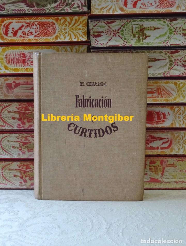 Libros de segunda mano: FABRICACION DE CURTIDOS .  Autor  :  Gnamm, Hellmut - Foto 1