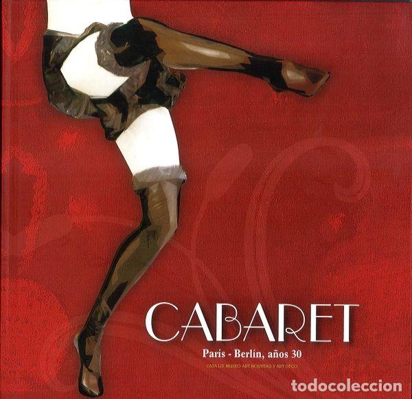 Libros de segunda mano: Cabaret. Par&iacute;s - Berl&iacute;n, a&ntilde;os 30 - Foto 1