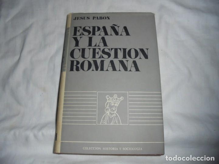 Livres d'occasion: ESPA&Ntilde;A Y LA CUESTION ROMANA.JESUS PABON.EDITORIAL MONEDA Y CREDITO.MADRID 1972.-1&ordf; EDICION