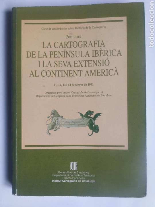 Libros de segunda mano: La cartograf&iacute;a de la Pen&iacute;nsula Ib&eacute;rica .I la selva extensio al continent Am&eacute;rica