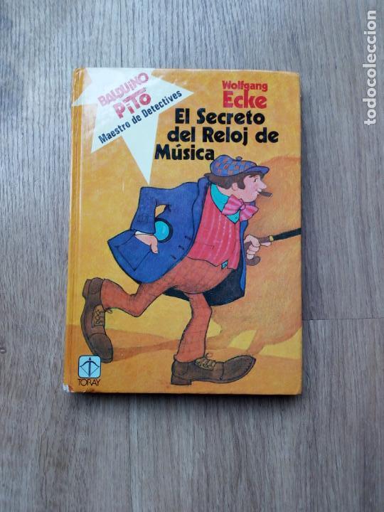 Libros de segunda mano: EL SECRETO DEL RELOJ DE MUSICA - BALDUINO PITO MAESTRO DE DETECTIVES EDICIONES TORAY - Foto 1