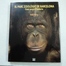 Libros de segunda mano: EL PARC ZOOLÒGIC DE BARCELONA. CENT ANYS D'HISTÒRIA - EMILI PONS - EDICIONS 62 - 1992. Lote 154165938