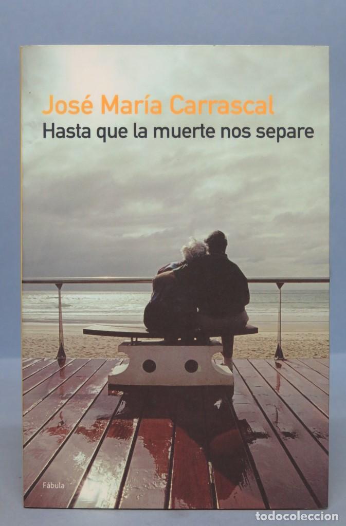 Libros de segunda mano: Hasta que la muerte nos separe. Jos&eacute; Mar&iacute;a Carrascal - Foto 1