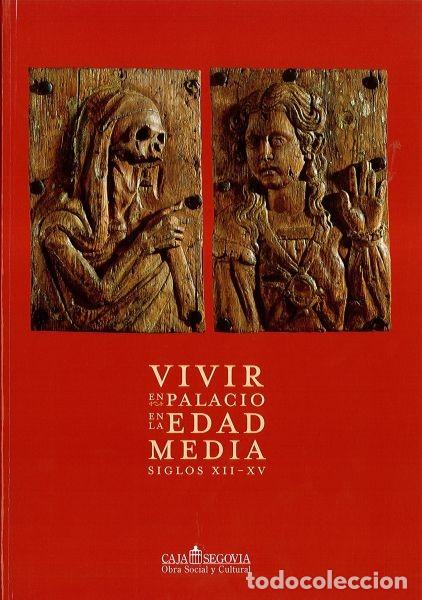 Libros de segunda mano: Vivir en palacio en la Edad Media siglos XII-XV