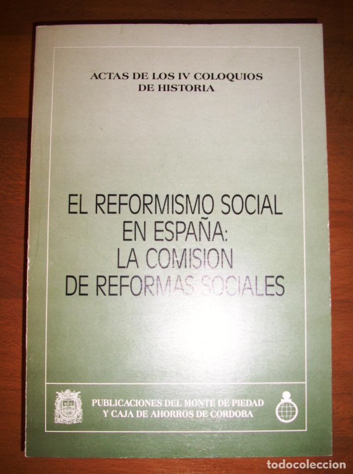 Libri di seconda mano: El reformismo social en Espa&ntilde;a : La Comisi&oacute;n de Reformas Sociales : Actas de los IV Coloquios de His
