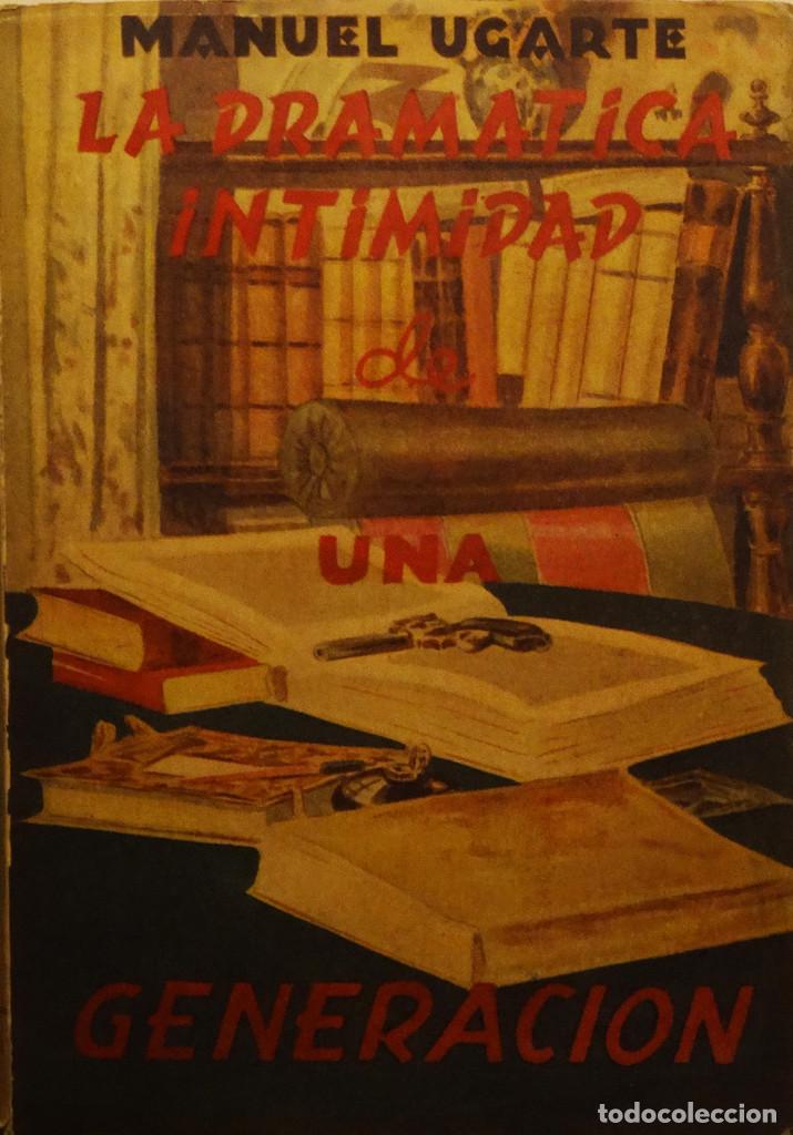 Libros de segunda mano: LA DRAM&Aacute;TICA INTIMIDAD DE UNA GENERACI&Oacute;N - Manuel UGARTE - Foto 1