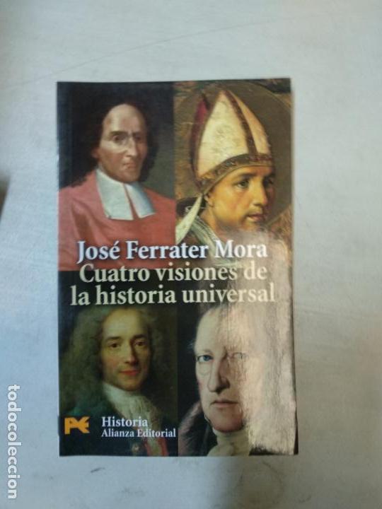 Libros de segunda mano: CUATRO VISIONES DE LA HISTORIA UNIVERSAL - FERRATER MORA, JOS&Eacute; - Foto 1