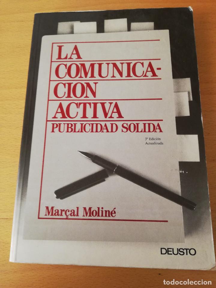 Libros de segunda mano: LA COMUNICACI&Oacute;N ACTIVA. PUBLICIDAD S&Oacute;LIDA (MAR&Ccedil;AL MOLIN&Eacute;) DEUSTO - Foto 1