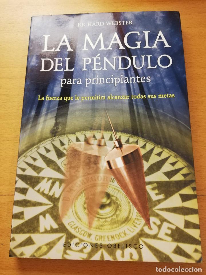 Libros de segunda mano: LA MAGIA DEL P&Eacute;NDULO PARA PRINCIPIANTES (RICHARD WEBSTER) EDICIONES OBELISCO - Foto 1