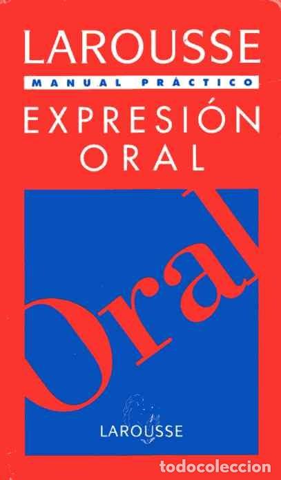Libros de segunda mano: MANUAL PR&Aacute;CTICO - EXPRESI&Oacute;N ORAL LAROUSSE - Foto 1