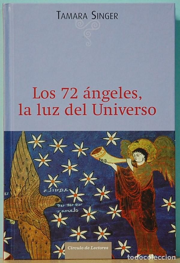 Libros de segunda mano: TAMARA SINGER. LOS 72 ANGELES, LA LUZ DEL UNIVERSO. CIRCULO DE LECTORES. 2010 - Foto 1