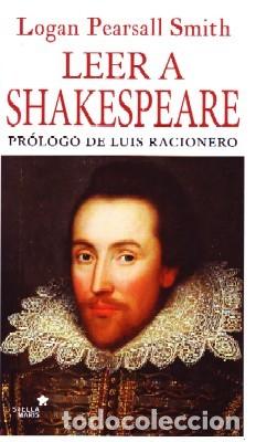 Libros de segunda mano: LEER A SHAKESPEARE. PEARSALL SMITH,LOGAN. L-1343. - Foto 1