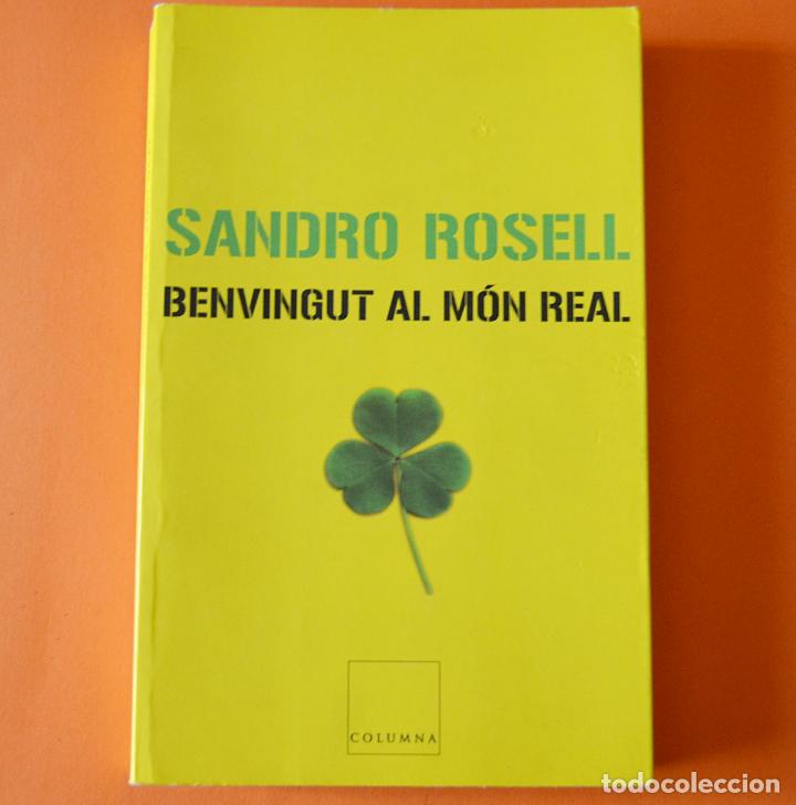 Libros de segunda mano: BENVINGUT AL MON REAL - SANDRO ROSELL - COLUMNA - EN CATALA - Foto 1