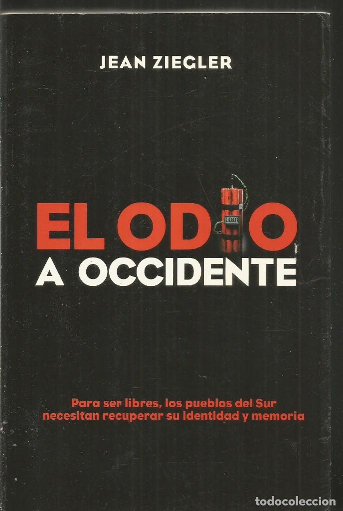 Libros de segunda mano: JEAN ZIEGLER. EL ODIO A OCCIDENTE. ATALAYA - Foto 1
