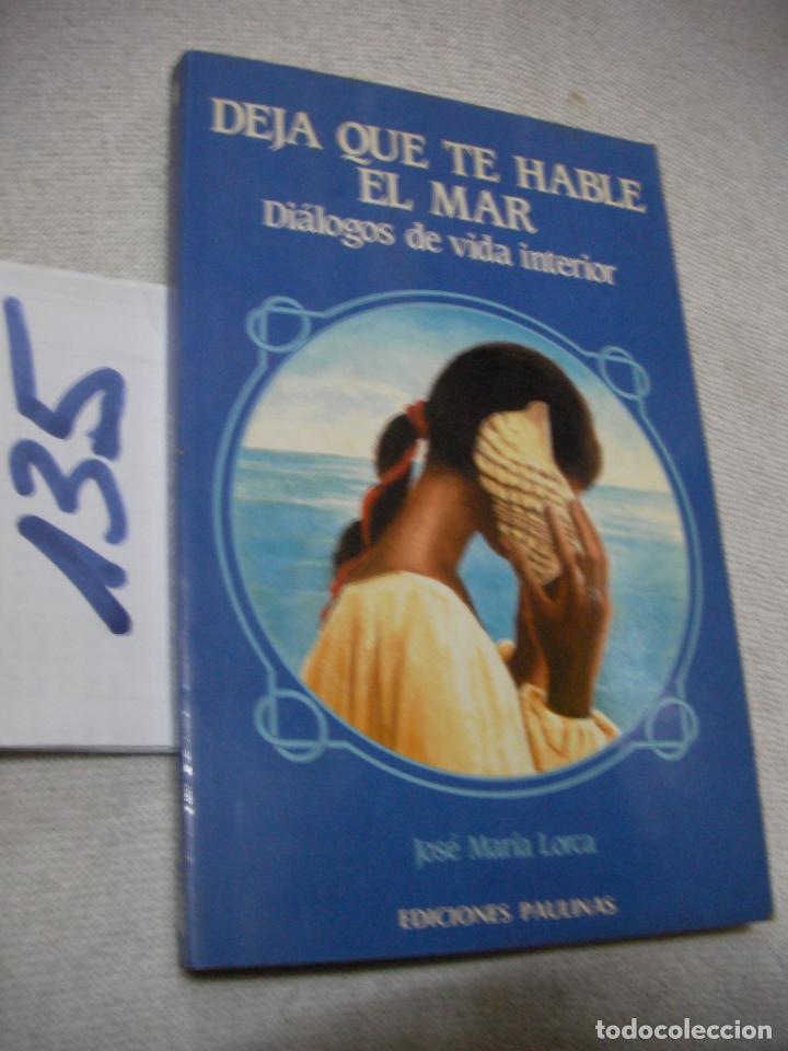 Libros de segunda mano: DEJA QUE TE HABLE EL MAR - DIALOGOS DE VIDA INTERIOR - Foto 1