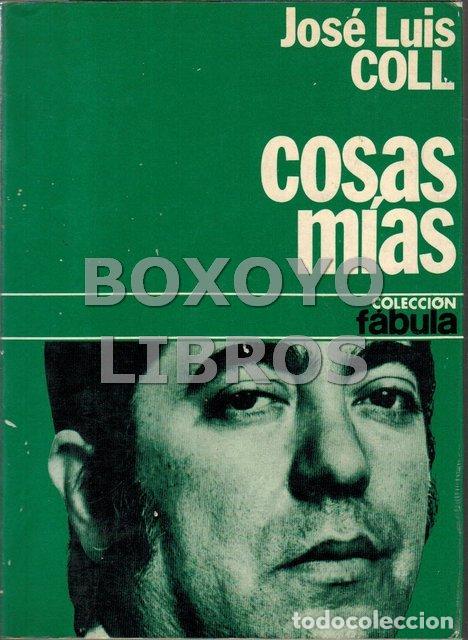 Libros de segunda mano: COLL, Jos&eacute; Luis. Cosas m&iacute;as - Foto 1
