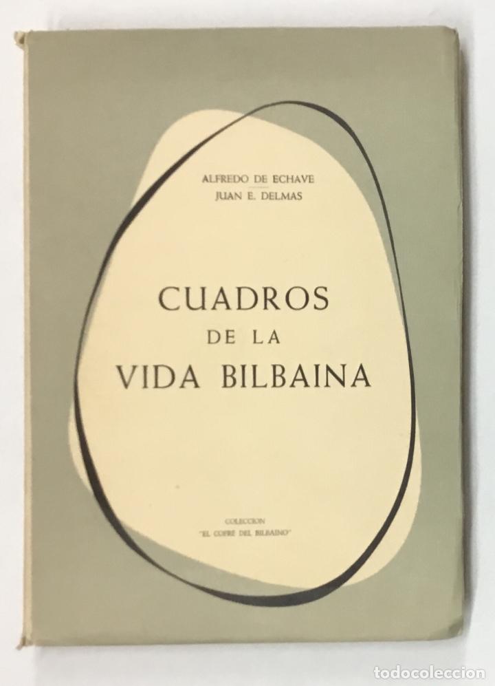 Libros de segunda mano: CUADROS DE LA VIDA BILBAINA. - ECHAVE, Alfredo de, y DELMAS, Juan E. Edici&oacute;n de 400 ejemplares. - Foto 1