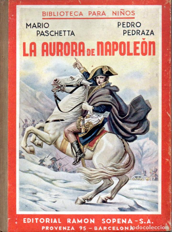 Libros de segunda mano: PASCHETTA y PEDRAZA : LA AURORA DE NAPOLE&Oacute;N (SOPENA, 1942) - Foto 1
