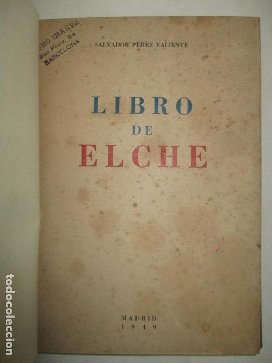 Libros de segunda mano: LIBRO DE ELCHE. - P&Eacute;REZ VALIENTE, Salvador. 1949. - Foto 2