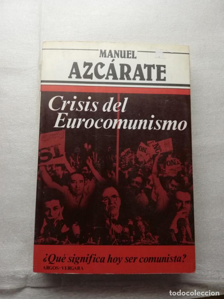 Libros de segunda mano: CRISIS DEL EUROCOMUNISMO - AZC&Aacute;RATE, MANUEL - Foto 1
