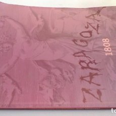 Libros de segunda mano: ZARAGOZA 1808 DOSCIENTOS AÑOS DESPUES - SITIOS DE ZARAGOZA - GUERRA INDEPENDENCIA - -ARAGON