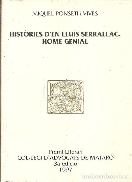 Gebrauchte B&uuml;cher: HISTORIES D'EN LLUIS SERRALLAC HOME GENIAL MIQUEL PONSETI I VIVES PRTEMI LITERARI COL&middot;LEGI D'ADVOCAT
