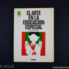 Libros de segunda mano: EL ARTE EN LA EDUCACIÓN ESPECIAL.PAULINE TILLEY. Lote 158960334