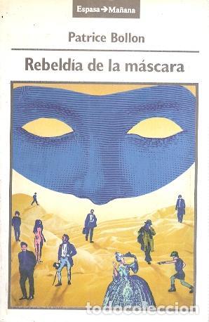 Libros de segunda mano: Rebeld&iacute;a de la m&aacute;scara - Bollon, Patrice - Foto 1