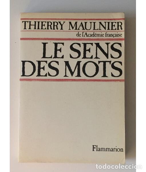 Libri di seconda mano: LE SENS DES MOTS. MAULNIER, Thierry. Flammarion. 1976.