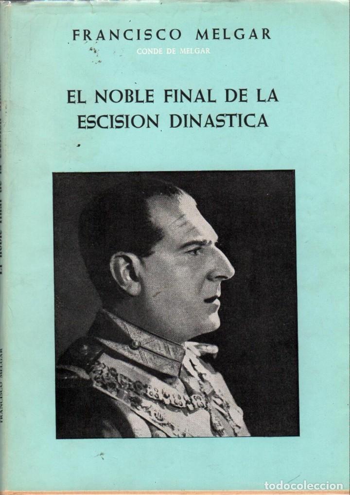 Libros de segunda mano: EL NOBLE FINAL DE UNA ESCISI&Oacute;N DIN&Aacute;STICA / FRANCISCO MELGAR - Foto 1