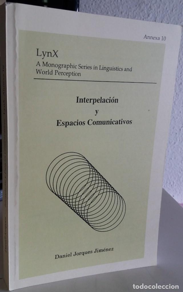 Libros de segunda mano: INTERPELACI&Oacute;N Y ESPACIOS COMUNICATIVOS - JORQUES JIM&Eacute;NEZ, DANIEL (LING&Uuml;&Iacute;STICA) - Foto 1