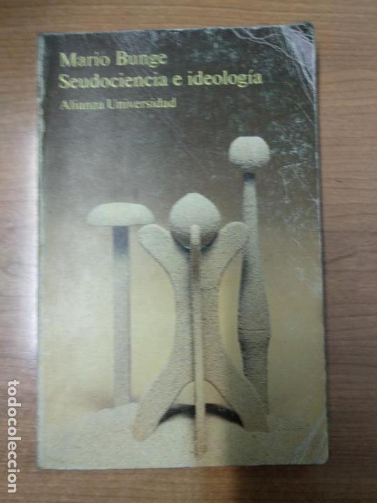 Libros de segunda mano: SEUDOCIENCIA E IDEOLOG&Iacute;A - BUNGE, MARIO - Foto 1