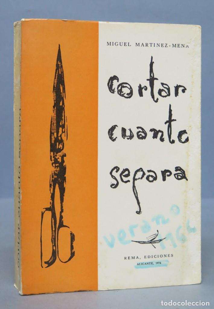 Libros de segunda mano: CORTAR CUANTO SEPARA. MIGUEL MARTINEZ MENA. CON DEDICATORIA AUTOGRAFA - Foto 1