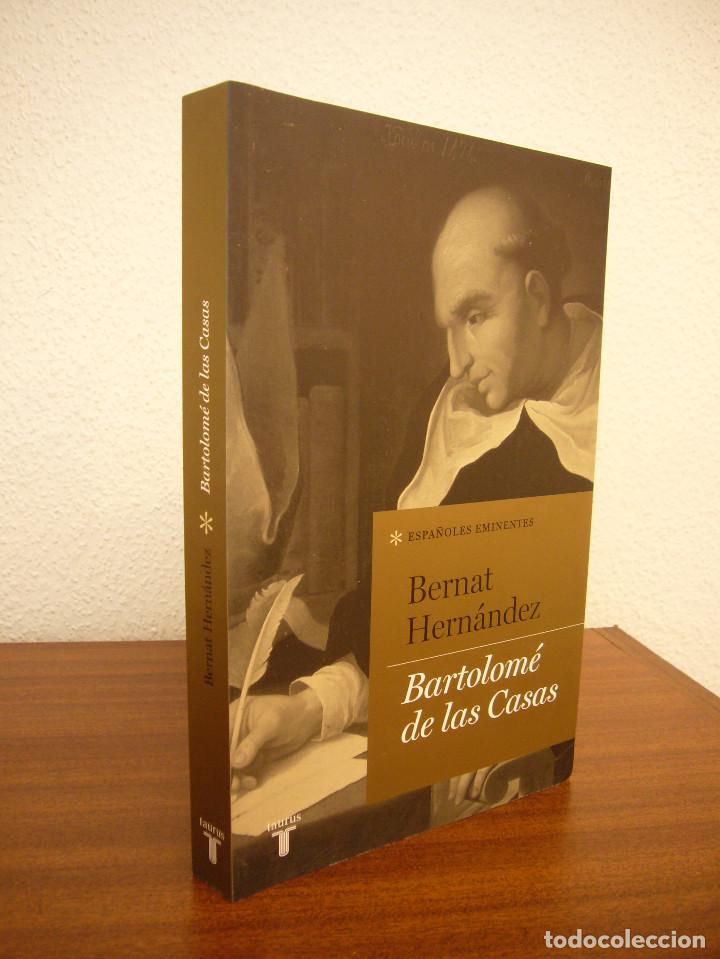 Libros de segunda mano: BERNAT HERN&Aacute;NDEZ: BARTOLOM&Eacute; DE LAS CASAS (TAURUS, 2015) EXCELENTE ESTADO