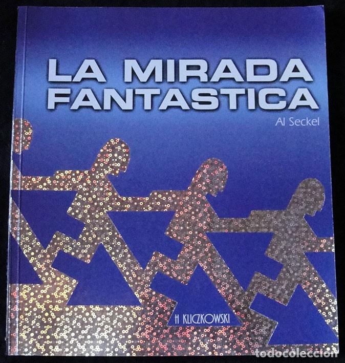 Libros de segunda mano: LA MIRADA FANTASTICA - AL SECKEL - H KLICZKOWSKI, 2002 - - Foto 1
