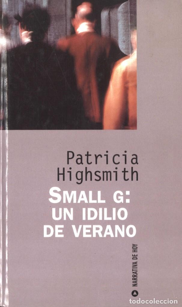 Libros de segunda mano: Small G: un idilio de verano. Patricia Highsmith. 1997 - Foto 1