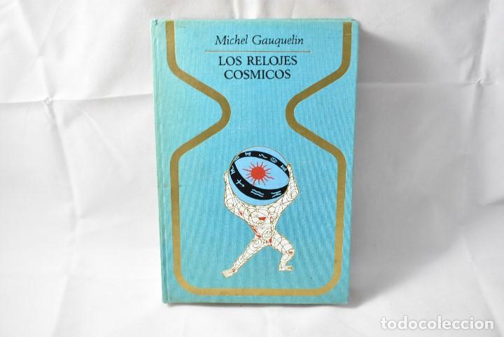 Libros de segunda mano: LOS RELOJES C&Oacute;SMICOS, GAUQUELIN, MICHEL - Foto 1