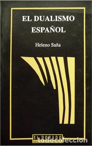 Libros de segunda mano: SA&Ntilde;A, Heleno.  El Dualismo Espa&ntilde;ol.  1990. - Foto 1