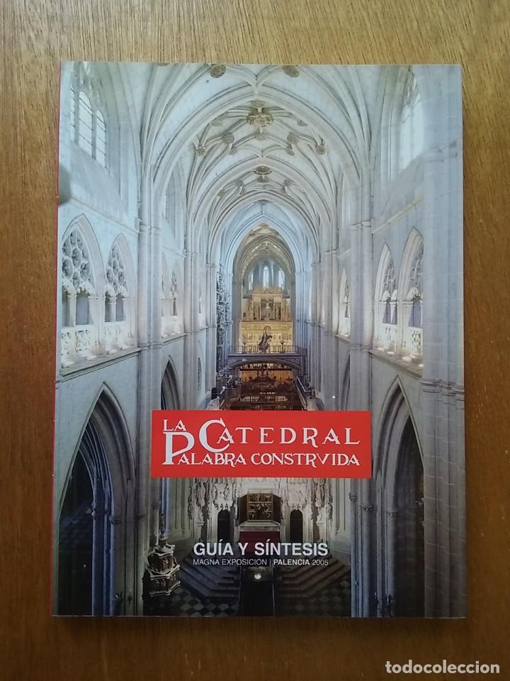 Livres d'occasion: LA CATEDRAL PALABRA CONSTRUIDA, GUIA Y SINTESIS, CATEDRAL DE PALENCIA, 2005