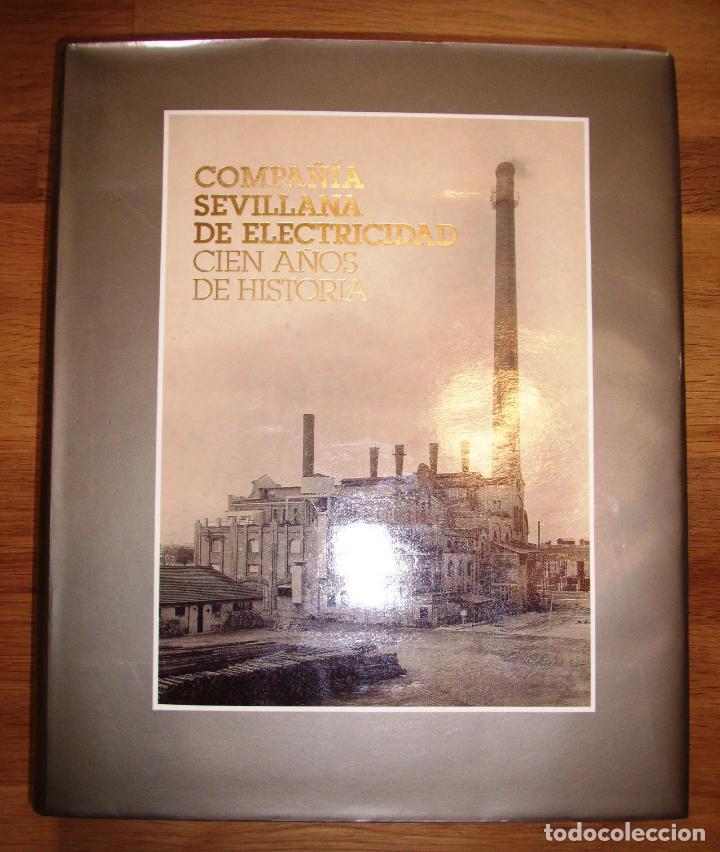 Libros de segunda mano: COMPA&Ntilde;&Iacute;A SEVILLANA DE ELECTRICIDAD : Cien a&ntilde;os de historia / Julio Alcaide ... [et al.]