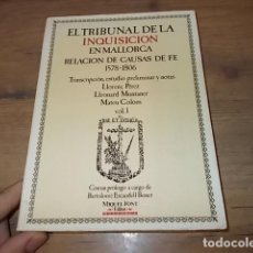 Libros de segunda mano: EL TRIBUNAL DE LA INQUISICION EN MALLORCA.RELACIÓN DE CAUSAS DE FE (1578-1806). TOMO I. 1986.. Lote 162341110