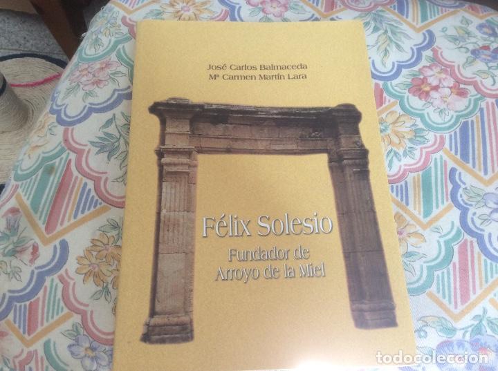 Second hand books: FELIX SOLESIO. FUNDADOR DE ARROYO DE LA MIEL - Jos&eacute; Carlos Balmaceda y Mar&iacute;a Carmen Mart&iacute;n Lara