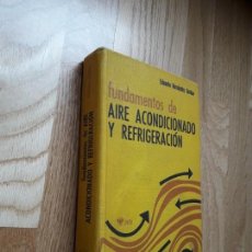 Libros de segunda mano: FUNDAMENTOS DE AIRE ACONDICIONADO Y REFRIGERACIÓN / E. HERNÁNDEZ GORÍBAR / EDITORIAL LIMUSA, 1973. Lote 162851614