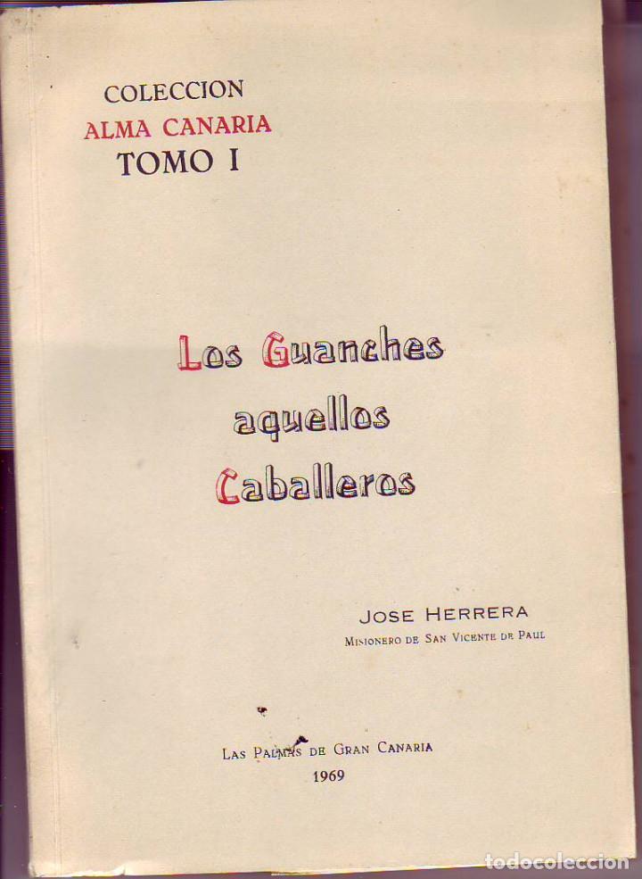 Libros de segunda mano: Los Guanches aquellos Caballeros - Las Palmas - Foto 1