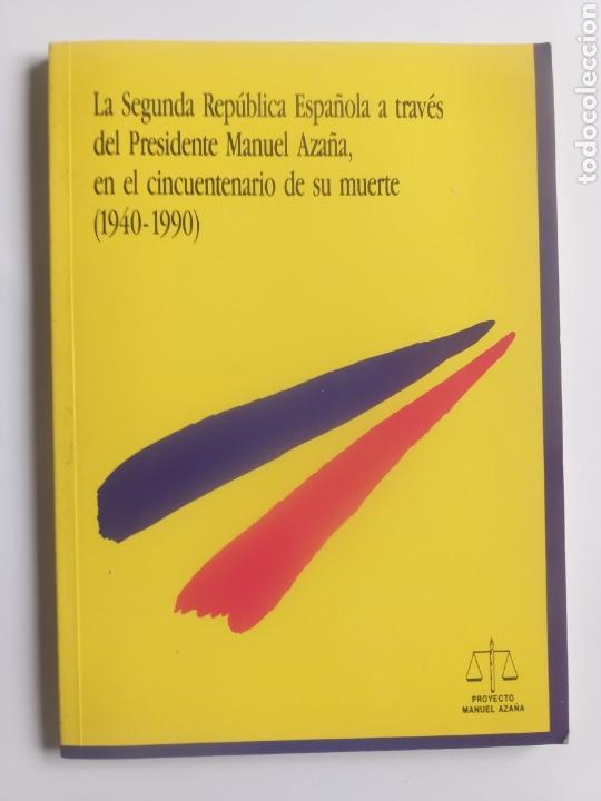 Libros de segunda mano: . La Segunda Rep&uacute;blica espa&ntilde;ola a trav&eacute;s del presidente Manuel Aza&ntilde;a en el cincuent Historia militar